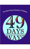 49 Days/49 Ways: The Reb Chaim Daskal zt'l Edition: Large Print Version