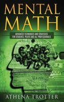 Mental Math: Advanced Techniques and Strategies for Students, Pilots and All Professionals