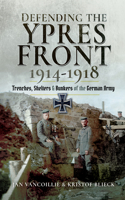 Defending the Ypres Front, 1914-1918