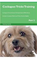 Cockapoo Tricks Training Cockapoo Tricks & Games Training Tracker & Workbook. Includes: Cockapoo Multi-Level Tricks, Games & Agility. Part 2: Cockapoo Multi-Level Tricks, Games & Agility. Part 2