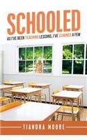 Schooled: As I'Ve Been Teaching Lessons, I'Ve Learned a Few