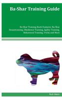 Ba-Shar Training Guide Ba-Shar Training Book Features: Ba-Shar Housetraining, Obedience Training, Agility Training, Behavioral Training, Tricks and More