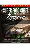 Super Foods Chefs Fitness Recipes: Love Food, Enjoy with Kids and Family - Exclusive Recipes Enjoyed by Movie, Music and Sports Stars: Love Food, Enjoy with Kids and Family - Exclusive Recipes Enjoyed by Movie, Music and Sports Stars