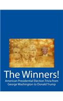 The Winners! American Presidential Election Trivia from George Washington to Donald Trump
