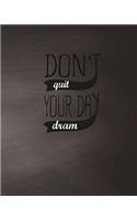 Don't Quit Your Day Dream, Quote Inspiration Notebook, Dream Journal Diary, Dot Grid Journal, Blank Notebook No lined, Graph Paper, 8" x 10", 120 Page: Inspiring your ideas and tips for hand lettering your own way to beautiful works and life