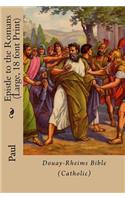 Epistle to the Romans (Large, 18 font Print): Douay-Rheims Bible (Catholic)(6 Large Print New Testament (Catholic))