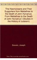The Hasmoneans and their Supporters From Mattathias to the death of John Hyrcanus