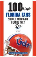 100 Things Florida Fans Should Know & Do Before They Die