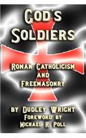 God's Soldiers - Roman Catholicism and Freemasonry