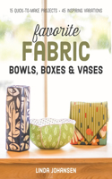 Favorite Fabric Bowls, Boxes & Vases