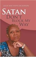 Satan Don't Block My Way