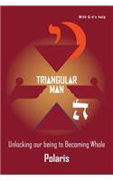 Triangular Man: Unlocking our being to Becoming Whole