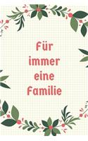 Für immer eine Familie: A5 Dotted Grid Journal - Skizzenbuch - Stammbuch - Familienbuch - Notizbuch - Zeichenbuch - Geschenk für Familien, Eltern, Väter, Mütter, Alleinerzi