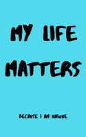 My Life Matters Because I Am Unique