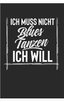 Ich Muss Nicht Blues Tanzen Ich Will: Notebook Notizbuch College Liniert Journal Linien Din A5 120 Seiten I Schulheft I Skizzenbuch I Tagebuch I Ideenbuch I Hobby I Tanzen I Blues