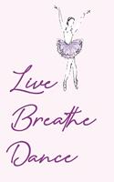 Live. Breathe. Dance: Pocket Size Ballet Dancing Practice Log Journal. Notebook to record Classes, Progress, Goals for all Little and Teen Ballerinas (7)