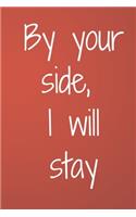 By your side, I will stay