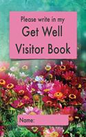 Please write in my Get Well Visitor Book