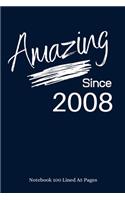 Amazing Since 2008: Navy Notebook/Journal/Diary for People Born in 2008 - 6x9 Inches - 100 Lined A5 Pages - High Quality - Small and Easy To Transport
