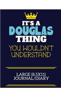 It's A Douglas Thing You Wouldn't Understand Large (8.5x11) Journal/Diary