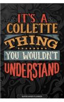 It's A Collette Thing You Wouldn't Understand: Collette Name Planner With Notebook Journal Calendar Personal Goals Password Manager & Much More, Perfect Gift For Collette