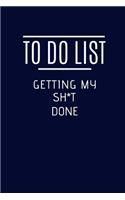 To Do List Getting My SH*T Done