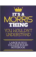 It's A Morris Thing You Wouldn't Understand Large (8.5x11) College Ruled Notebook