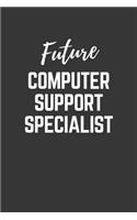 Future Computer Support Specialist Notebook