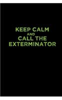 Keep calm and call the exterminator