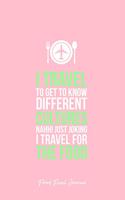 Food Travel Journal: I Travel For Food Drink Traveler Eat Cool Christmas Gift - Pink Ruled Lined Notebook - Diary, Writing, Notes, Gratitude, Goal Journal - 6x9 120 page