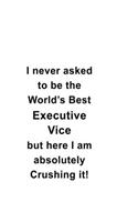 I Never Asked To Be The World's Best Executive Vice But Here I Am Absolutely Crushing It: Personal Executive Vice Notebook, Journal Gift, Diary, Doodle Gift or Notebook - 6 x 9 Compact Size- 109 Blank Lined Pages