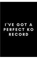 I've Got A Perfect KO Record