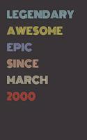 Legendary Awesome Epic Since March 2000 - Birthday Gift For 19 Year Old Men and Women Born in 2000: Blank Lined Retro Journal Notebook, Diary, Vintage Planner