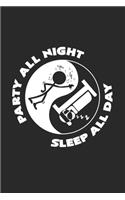 Party all night sleep all day
