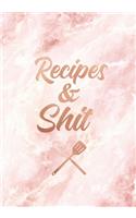 Recipes & Shit: Funny Blank Recipe Book, Custom Cookbook for your best Secret family Recipes and Shit! - Pink Quartz Marble (100 pages)