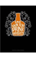 Save Water Drink Whiskey: Monthly Bill Planner & Organizer
