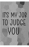 It's My Job To Judge You: Psychologist Notebook Journal Composition Blank Lined Diary Notepad 120 Pages Paperback Gray