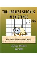 The Hardest Sudokus In Existence #25: Solve Advanced Sudoku Puzzles To Improve Your Cognitive Brain Functions And Memory ( Large Print&#65292;Suitable For Teenagers, Adults And Seniors)