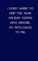 I Don't Want To End The Year On Bad Terms With Anyone... So Apologize To Me