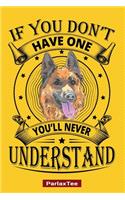 If You Don't Have One You Will Never Understand: German Shepherd Dog Composition Notebook Blank Lined Journal Diary For Pet Dog Lover and Owners 100 Pages Size 6*9