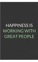 Happiness Is Working With Great People