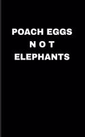 Poach Eggs Not Elephants: Stop Poaching 2020 Planner - Weekly & Monthly Pocket Calendar - 6x9 Softcover Organizer - For Wilderness & Animal Lover Fans
