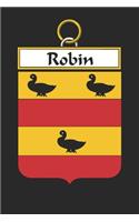 Robin: Robin Coat of Arms and Family Crest Notebook Journal (6 x 9 - 100 pages)