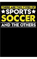 There are two types of sports Soccer and the others: Personal Planner 24 month 100 page 6 x 9 Dated Calendar Notebook For 2020-2021 Academic Year