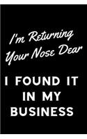 I'm Returning Your Nose Dear I Found It In My Business