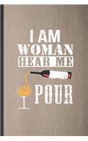 I Am Woman Hear Me Pour