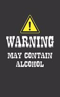 Warning May Container Alcohol Notebook: Lined Journal, 120 Pages, 6 x 9, Affordable Gift Journal Matte Finish