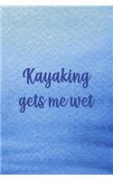 Kayaking Gets Me Wet