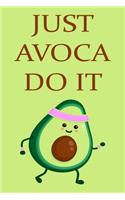 Just Avoca do It: 6x9 Journal With Lined Pages To Write In, Avocado Notebook With Funny Cover, Motivational Notebook For Men Women Or Girls, Gift For Avocado Lover.