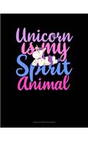 Unicorn Is My Spirit Animal: Unruled Composition Book